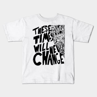 Current Joys These Times Will Never Change Kids T-Shirt